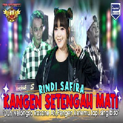 Download Lagu Rindi Safira Kangen Setengah Mati (Duh Nelongso Rasane Ati).mp3