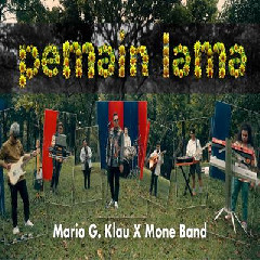 Download Lagu Mario G Klau X Mone Band - Pemain Lama.mp3