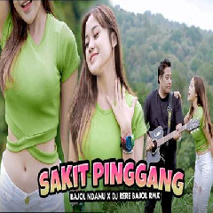 Download Lagu mp3 Bajol Ndanu X Dj Rere Bajol - Sakit Pinggang