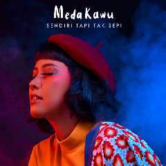 Download Lagu Meda Kawu Sendiri Tapi Tak Sepi (Electronic Version).mp3