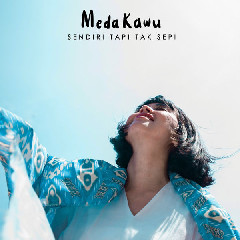 Download Lagu Meda Kawu Sendiri Tapi Tak Sepi (Live Version).mp3
