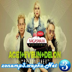 Download Lagu mp3 Ace1,Evelin & Delon - Be Together