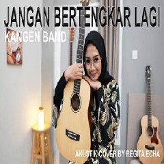 Download Lagu mp3 Regita Echa - Jangan Bertengkar Lagi (Akustik Cover)