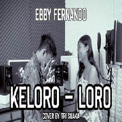Download Lagu mp3 Tri Suaka - Keloro Loro - Ebby Fernando (Akustik Cover)