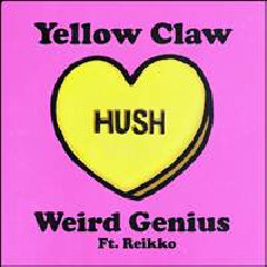 Download Lagu mp3 Yellow Claw & Weird Genius - Hush (feat. Reikko)