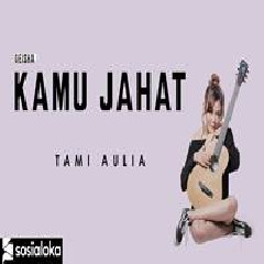 Download Lagu mp3 Tami Aulia - Kamu Jahat - Geisha (Cover)