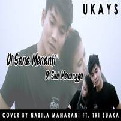 Download Lagu mp3 Nabila Maharani - Disana Menanti Disini Menunggu - Ukays (Cover Ft. Tri Suaka)
