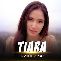 Download Lagu mp3 Dara Ayu - Tiara (Jika Kau Bertemu Aku Begini)