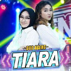 Download Lagu mp3 Duo Ageng - Tiara (Jika Kau Bertemu Aku Begini) Ft Ageng Music