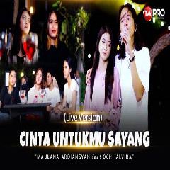 Download Lagu Maulana Ardiansyah Cinta Untukmu Sayang Ft Ochi Alvira.mp3