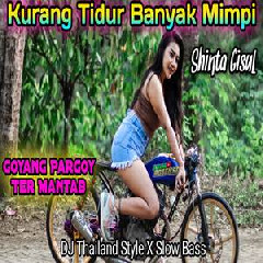 Download Lagu Shinta Gisul Dj Kurang Tidur Banyak Mimpi Thailand Slow Bass.mp3