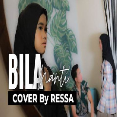 Download Lagu mp3 Ressa - Bila Nanti Nabila Maharani