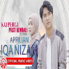 Download Lagu Aprilian X Iqa Nizam Ku Pergi Pasti Kembali.mp3
