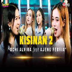 Download Lagu mp3 Ochi Alvira - Kisinan 2 Ft Ajeng Febria