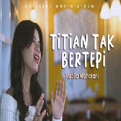 Download Lagu Nabila Maharani Titian Tak Bertepi.mp3