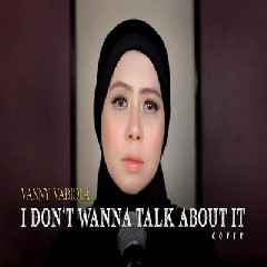 Download Lagu Vanny Vabiola I Dont Want To Talk About It.mp3