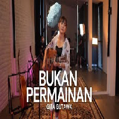 Download Lagu mp3 Tami Aulia - Bukan Permainan - Gita Gutawa (Cover)